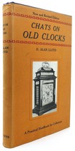 H. Alan Lloyd Chats On Old Clocks New And Revised Edition Early Printing - £36.00 GBP