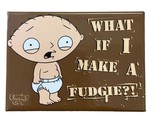 Family Guy Stewie Griffin What If I Make A Fudgie Refrigerator Magnet ~ ... - £6.42 GBP