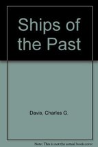 Ships of the Past Davis, Charles G. - £10.99 GBP