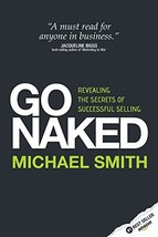 GO NAKED - Revealing The Secrets of Successful Selling by Michael Smith - Very G - £7.05 GBP
