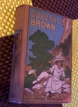 Dorothy Brown; A Story for Girls by Nina Rhoades (1909 Hardcover) - £28.28 GBP