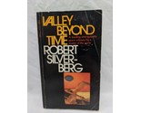 Valley Beyond Time Robert Silverberg Paperback Book - $9.89