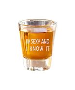 2oz Im sexy and I know it Shot Glass - $14.69