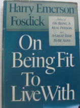 .  On Being Fit To Live With: written by Harry Emerson Fosdick, C. 1946, First E - £27.54 GBP