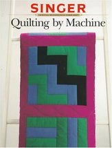Quilting by Machine (Singer Sewing Reference Library) [Paperback] Creative Publi - £4.35 GBP