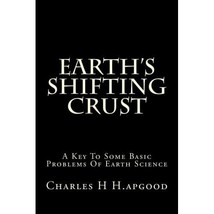 Earth&#39;s Shifting Crust: A Key to Some Basic Problems of Earth Science Hapgood, C - $35.00