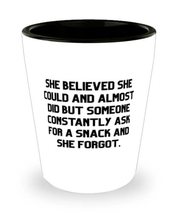 She Believed She Could And Almost Did But Someone Constantly Ask For. Shot Glass - £7.79 GBP