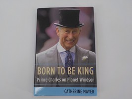 Born To Be King Book Prince Charles By Catherine Mayer With Dust Cover Hardcover - £7.98 GBP