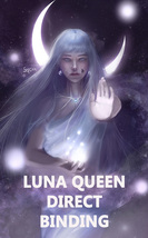 Haunted The Luna Queen &amp; All Of Her Gifts Extreme Direct Binding Magick - £148.93 GBP