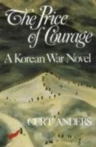 The Price of Courage: A Korean War Novel [Paperback] Anders, Curt - £34.26 GBP