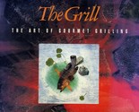 The GRILL The Art of Gourmet Grilling 1991 Hardcover - $9.90