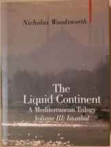 The Liquid Continent, A Mediterranean Trilogy: Volume III Istanbul - £7.04 GBP