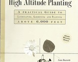 High Altitude Planting: A Practical Guide to Landscaping, Gardening, and... - $26.34