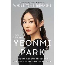 While Time Remains: A North Korean Defector&#39;s Search for Freedom in Amer... - $19.00