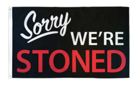 SORRY WE&#39;RE STONED 3 X 5 FLAG stoner weed marijuana funny novelty banner FL823 - £10.38 GBP