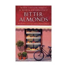 Bitter Almonds: Recollections and Recipes from a Sicilian Girlhood Simeti, Mary  - £15.58 GBP