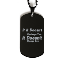 Funny Nurse Black Dog Tag, If It Doesn&#39;t Challenge You, It Doesn&#39;t Change You, B - £15.78 GBP