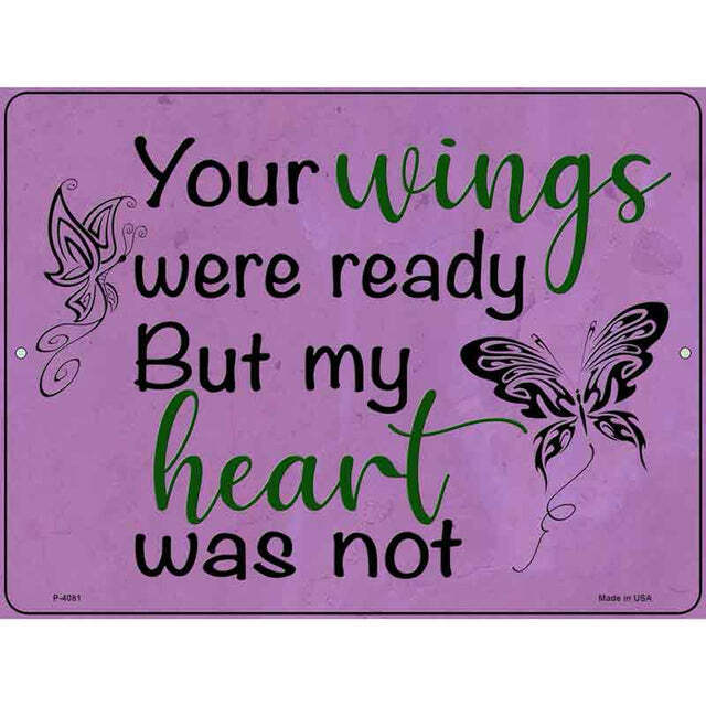 Your Wings Were Ready But My Heart Was Not Butterflies Parking Sign 9 X 12 - $25.00