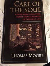 Care of the Soul: A Guide for Cultivating Depth and Sacredness in Everyd... - £2.30 GBP