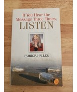 If You Hear the Message Three Times, Listen by Patricia Heller (2004) -S... - $43.36 CAD