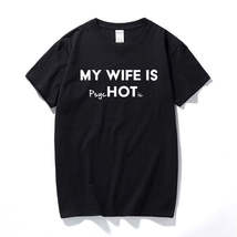 My Wife Is Hot Psychotic Funny Men&#39;s Slogan T-Shirt - £21.07 GBP