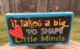 Teacher Gifts Wood Sign U0393LM - It takes a big heart to help shape little mind - £8.75 GBP