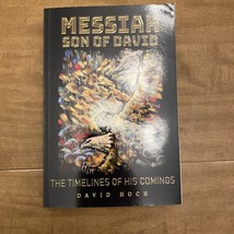 MESSIAH SON OF DAVID: THE TIMELINES OF HIS COMINGS by David Hoch - $40.50