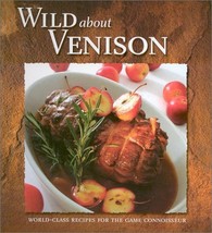 Wild About Venison: World-Class Recipes for the Game Connoisseur (Stoeger's) Sto - £15.75 GBP