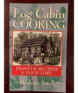 Log Cabin Cooking : Pioneer Recipes and Food Lore by Barbara Swell (1996... - $6.95