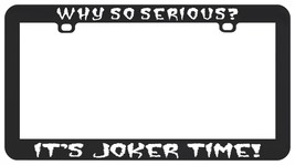 It&#39;s Joker Time! Haha Ha Haha Why So Serious Evil License Plate Frame Holder - £5.40 GBP