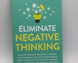 Eliminate Negative Thinking: How to Overcome Negativity, Control Your Th... - £10.32 GBP