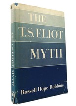 Rossell Hope Robbins THE T. S. ELIOT MYTH  1st Edition 1st Printing - £44.43 GBP