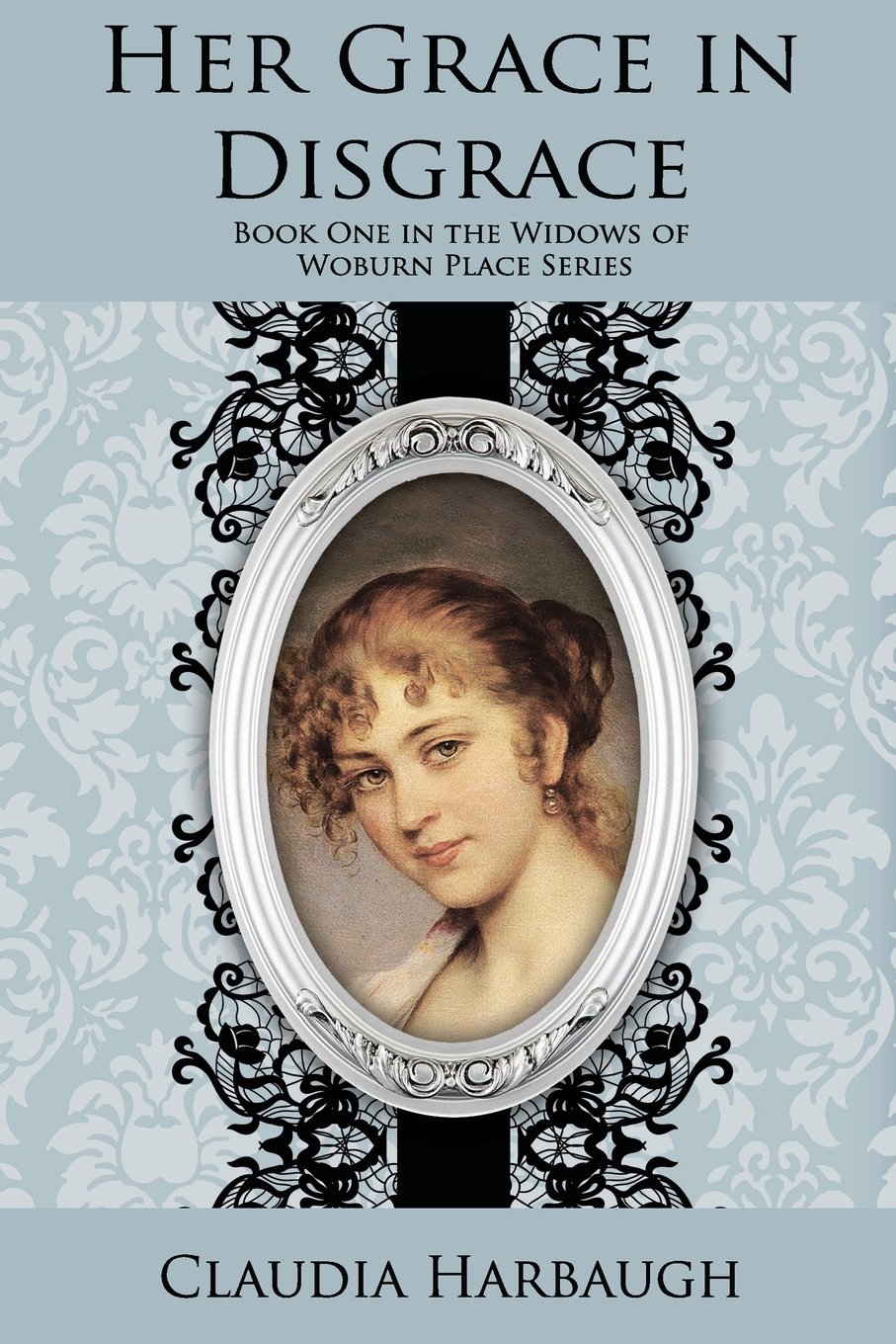 Her Grace in Disgrace (The Widows of Woburn Place) Harbaugh, Ms Claudia - $6.99