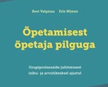 Õpetamisest õpetaja pilguga. grupiprotsesside juhtimisest isiku- ja arvu... - $38.00