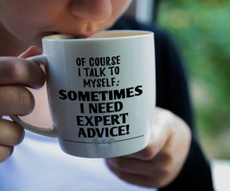 Sarcasm Mug |Of Course I Talk Expert Advice Sarcastic Mugs Hilarious Cof... - £12.78 GBP