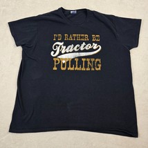 Id Rather Be Tractor Pulling Graphic T Shirt Mens XXL Dad Farmer Car Guy Gilden - £11.16 GBP