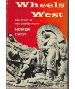 WHEELS WEST: THE STORY OF THE DONNER PARTY (1955) Homer Croy - Hastings ... - $22.49