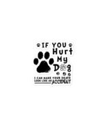 Funny Stickers - If You Hurt My Dog I Can Make Your Death Look Like Acci... - £8.01 GBP+