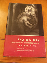 Photo Story: Selected Letters &amp; Photographs of Lewis W. Hine Edited Daile Kaplan - £38.33 GBP