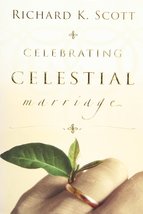 Celebrating Celestial Marriage [Paperback] Richard K. Scott - £11.26 GBP