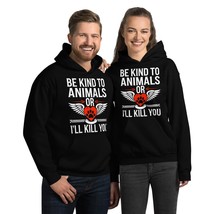 Be Kind to Animals or I&#39;ll Kill You Unisex Hoodie,Funny Animal Rights Lover Shir - £28.92 GBP+