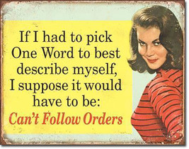 Pick One Word to Describe Myself Cant Follow Orders Humor Metal Sign - $24.95 Pick One Word to Describe Myself Cant Follow Orders Humor Metal Sign - $24.95