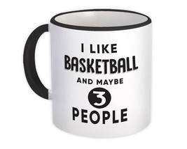I Like Basketball And Maybe 3 People : Gift Mug Funny Joke Sports Sport - £12.91 GBP