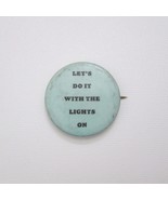 Vintage Sandyval Button Pin Lets Do It With The Lights On Hippie Blue Pi... - £23.69 GBP