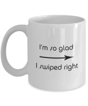 I&#39;m So Glad I Swiped Right - gift for him her - white coffee mug cup 11oz 15oz - £14.90 GBP