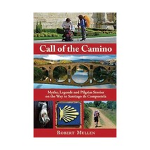 Call of the Camino: Myths, Legends and Pilgrim Stories on the Way to Santiago de - £10.35 GBP