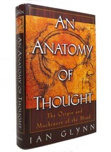 Ian Glynn An Anatomy Of Thought The Origin And Machinery Of The Mind 1st Edition - £36.93 GBP