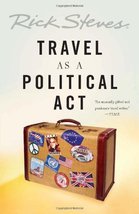 Rick Steves&#39; Travel As a Political Act Steves, Rick - $15.79