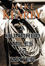 A Hundred Miles to Water Mike Kearby - £38.41 GBP