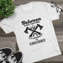 Unisex Tri-Blend Tee, Black and White &quot;Between Every Two Pines&quot; Nature A... - $27.81+